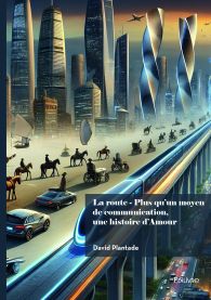 La route - Plus qu'un moyen de communication, une histoire d'Amour