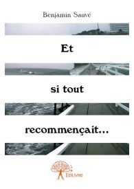 Et si tout recommençait...