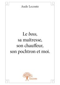 Le boss, sa maîtresse, son chauffeur, son pochtron et moi