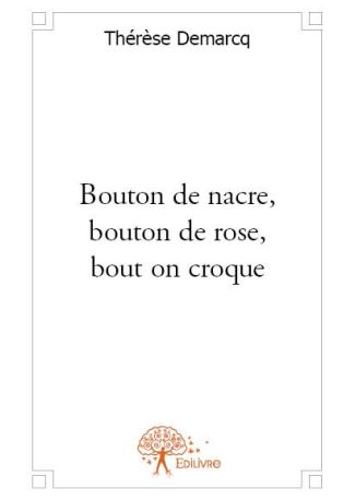 Bouton de nacre, bouton de rose, bout on croque