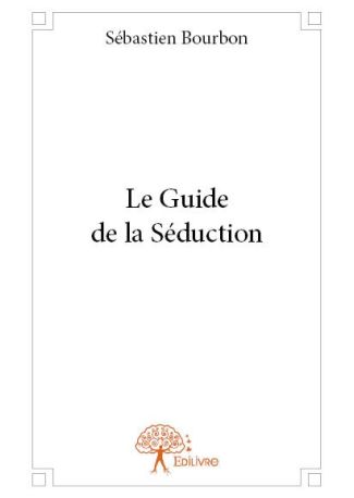 Le Guide de la Séduction !