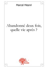 Abandonné deux fois, quelle vie après ?