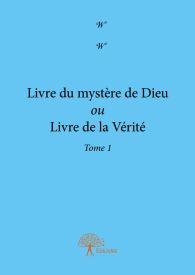 Livre du mystère de Dieu ou Livre de la Vérité - Tome 1