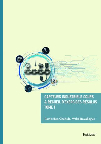 Capteurs Industriels Cours & Recueil d'exercices résolus - Tome 1