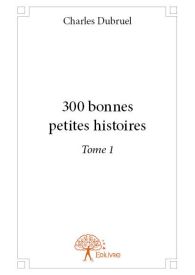 300 bonnes petites histoires - Tome 1