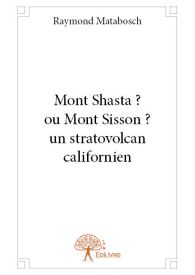 Mont Shasta ? ou Mont Sisson ? un stratovolcan californien