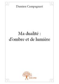 Ma dualité : d'ombre et de lumière