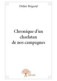 Chronique d'un charlatan de nos campagnes