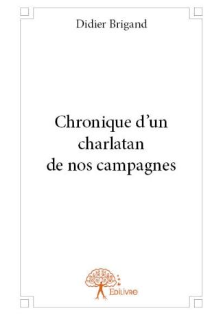 Chronique d'un charlatan de nos campagnes