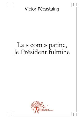 La 'com' patine, le Président fulmine