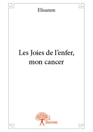 Les Joies de l'enfer, mon cancer