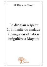 Le droit au respect à l'intimité du malade étranger en situation irrégulière à Mayotte