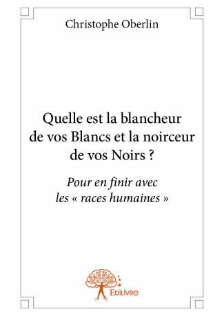 Quelle est la blancheur de vos Blancs et la noirceur de vos Noirs?