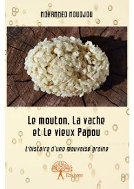 Le mouton, la vache et le vieux Papou, l'histoire d'une mauvaise graine