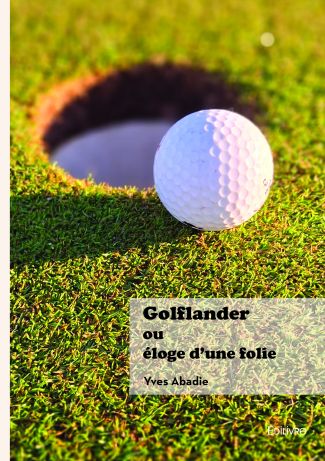 Golflander ou Éloge d'une folie