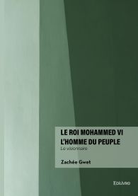 Le roi Mohammed VI l'homme du peuple