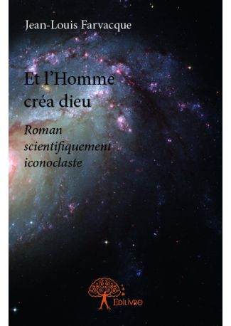Et l’Homme créa dieu
