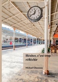 Hésiter, c'est trop réfléchir