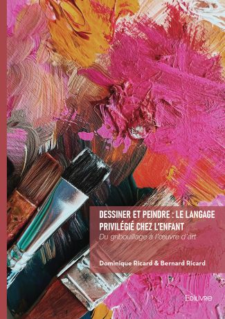 Dessiner et peindre : le langage privilégié chez l'enfant