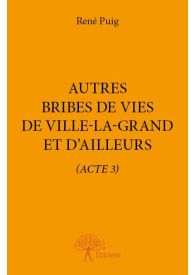 Autres Bribes de vies de Ville-la-Grand et d’ailleurs