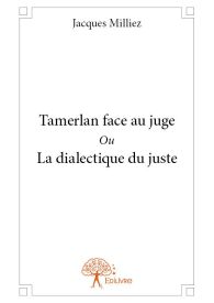 Tamerlan face au juge Ou La dialectique du juste