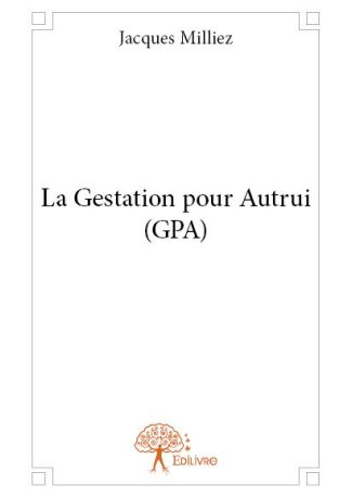 La Gestation pour Autrui (GPA)