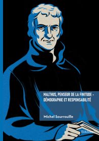 Malthus, penseur de la finitude - Démographie et Responsabilité