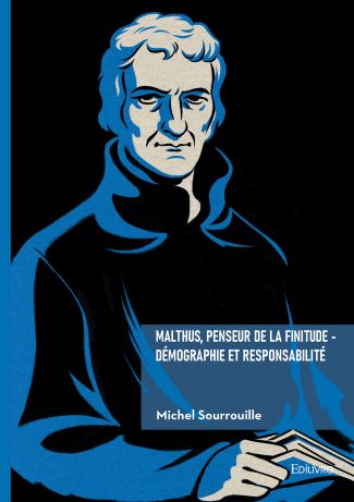 Malthus, penseur de la finitude - Démographie et Responsabilité