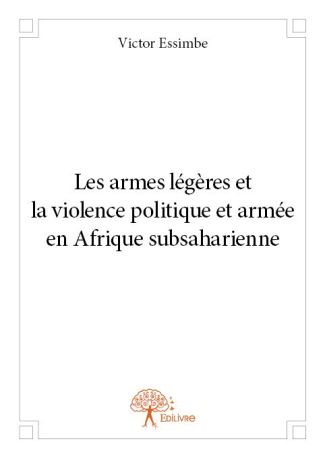 Les armes légères et la violence politique et armée en Afrique subsaharienne