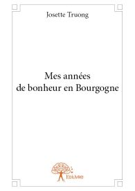 Mes années de bonheur en Bourgogne