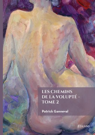 Les chemins de la Volupté - Tome 2