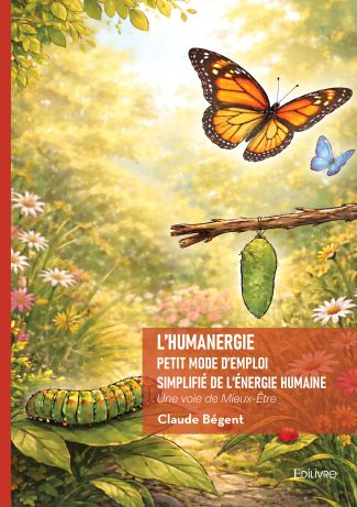 L'Humanergie - Petit mode d'emploi simplifié de l'énergie humaine
