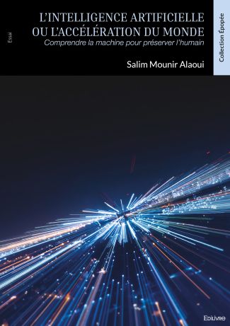 L’Intelligence artificielle ou l’accélération du monde