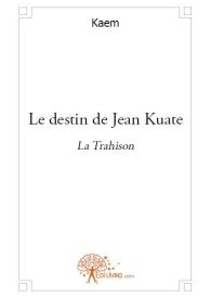 Le destin de Jean Kuate - La Trahison