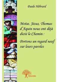 Moïse, Jésus, Thomas d'Aquin nous ont déjà dicté le Chemin