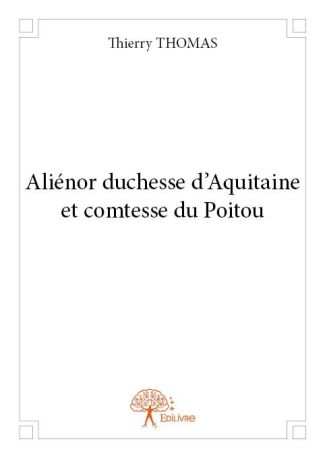 Aliénor duchesse d'Aquitaine et comtesse du Poitou