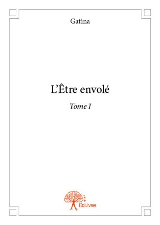 L'Être envolé Tome 1