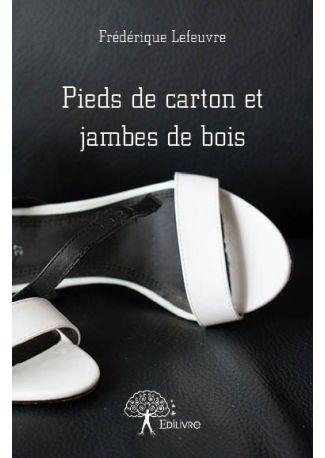 Pieds de carton et jambes de bois