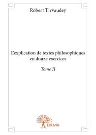 L'explication de textes philosophiques en douze exercices