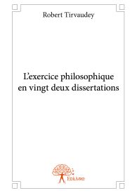 L'exercice philosophique en vingt deux dissertations