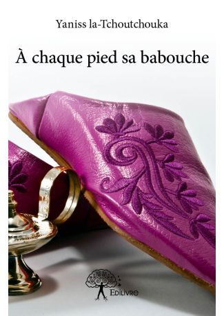 À chaque pied sa babouche