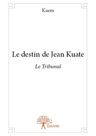 Le destin de Jean Kuate - Le Tribunal