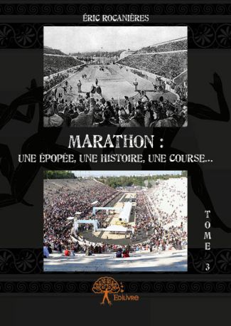 Marathon : une épopée, une histoire, une course... Tome 3