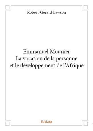 Emmanuel Mounier La vocation de la personne et le développement de l'Afrique