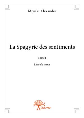 La Spagyrie des sentiments - Tome 1