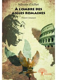 À l'ombre des Aigles Romaines