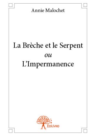 La Brèche et le Serpent ou L'Impermanence