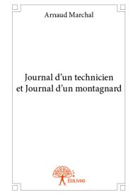 Journal d'un technicien et Journal d'un montagnard