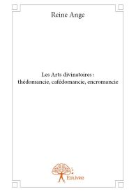 Les Arts divinatoires: thédomancie, cafédomancie, encromancie