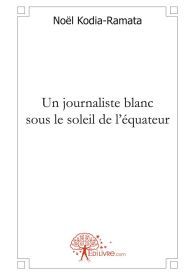 Un journaliste blanc sous le soleil de l'équateur